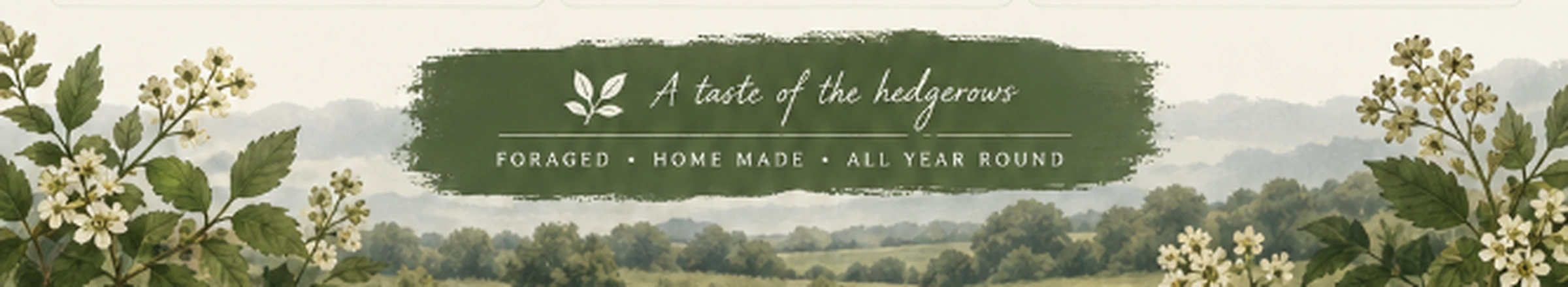 A taste of the hedgerows – Foraged, Home Made, All Year Round